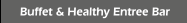 Buffet & Healthy Entree Bar